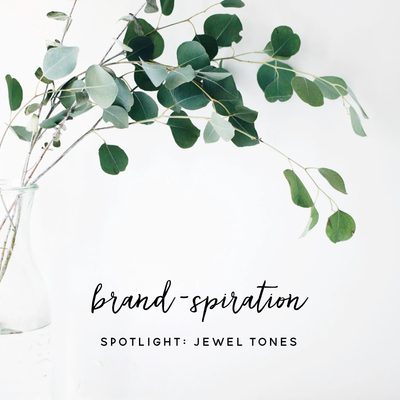 BRAND-SPIRATION #1 | Jewel Tones